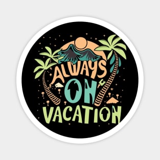 Always on Vacation Tropical Island Mountains Graphic Magnet